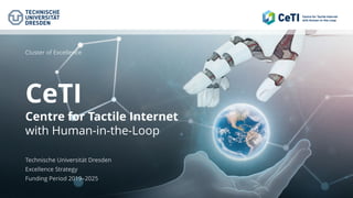 CeTI
Centre for Tactile Internet
with Human-in-the-Loop
 