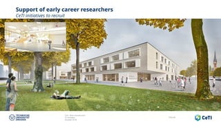 CeTI short introduction
TU Dresden
October 2018
Folie 68
Support of early career researchers
CeTI initiatives to recruit
 