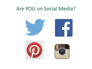 Are YOU on Social Media?
 
