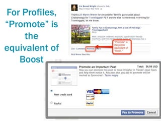 For Profiles,
“Promote” is
the
equivalent of
Boost
 