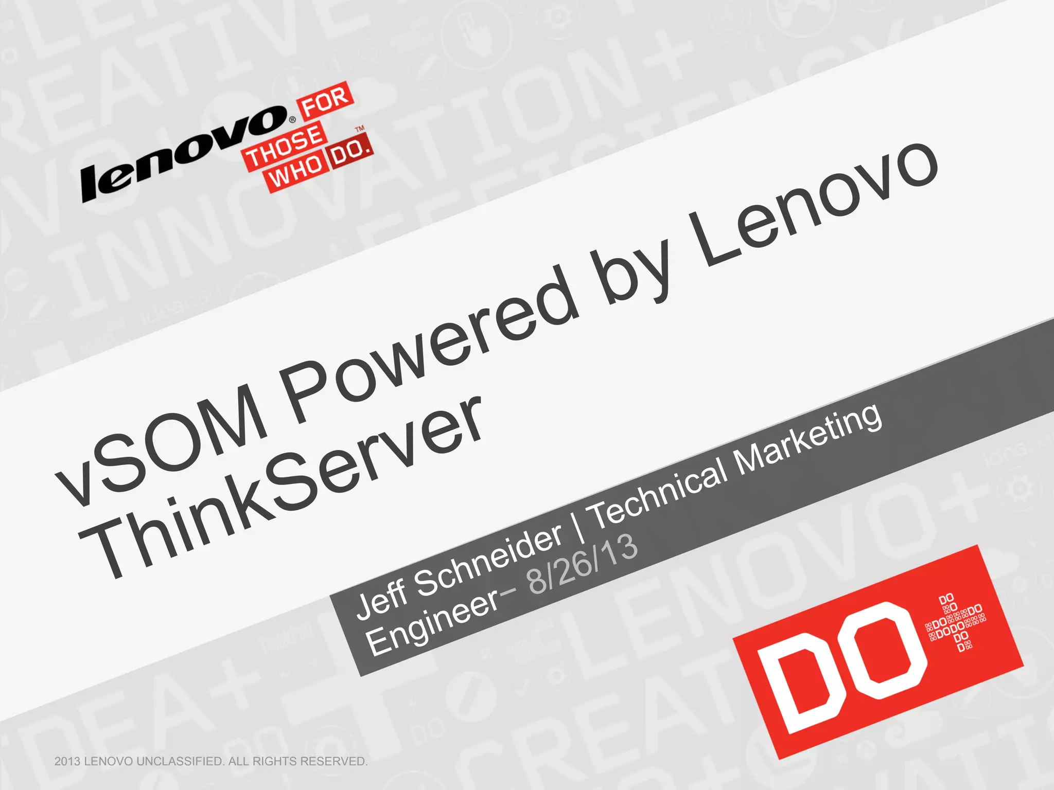 2013 LENOVO UNCLASSIFIED. ALL RIGHTS RESERVED.
 