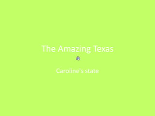 The Amazing Texas Caroline&apos;s state 