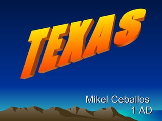 Mikel Ceballos  1 AD TEXAS 