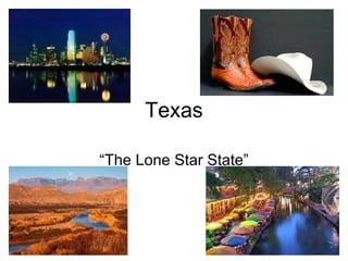 Texas

“The Lone Star State”
 