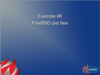 Example #6Example #6
FreeBSD dist filesFreeBSD dist files
 