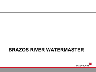 BRAZOS RIVER WATERMASTER
 