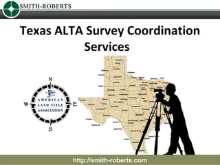 Texas ALTA Survey Coordination Services  http://smith-roberts.com 