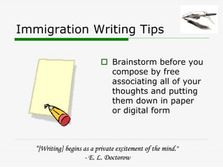 Immigration Writing Tips

                                Brainstorm before you
                                compose by...