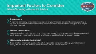 Important Factors to Consider
When Choosing a Financial Advisor
The Approach
A reputed company evaluates every aspect of...