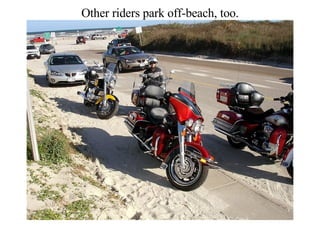 Other riders park off-beach, too. 