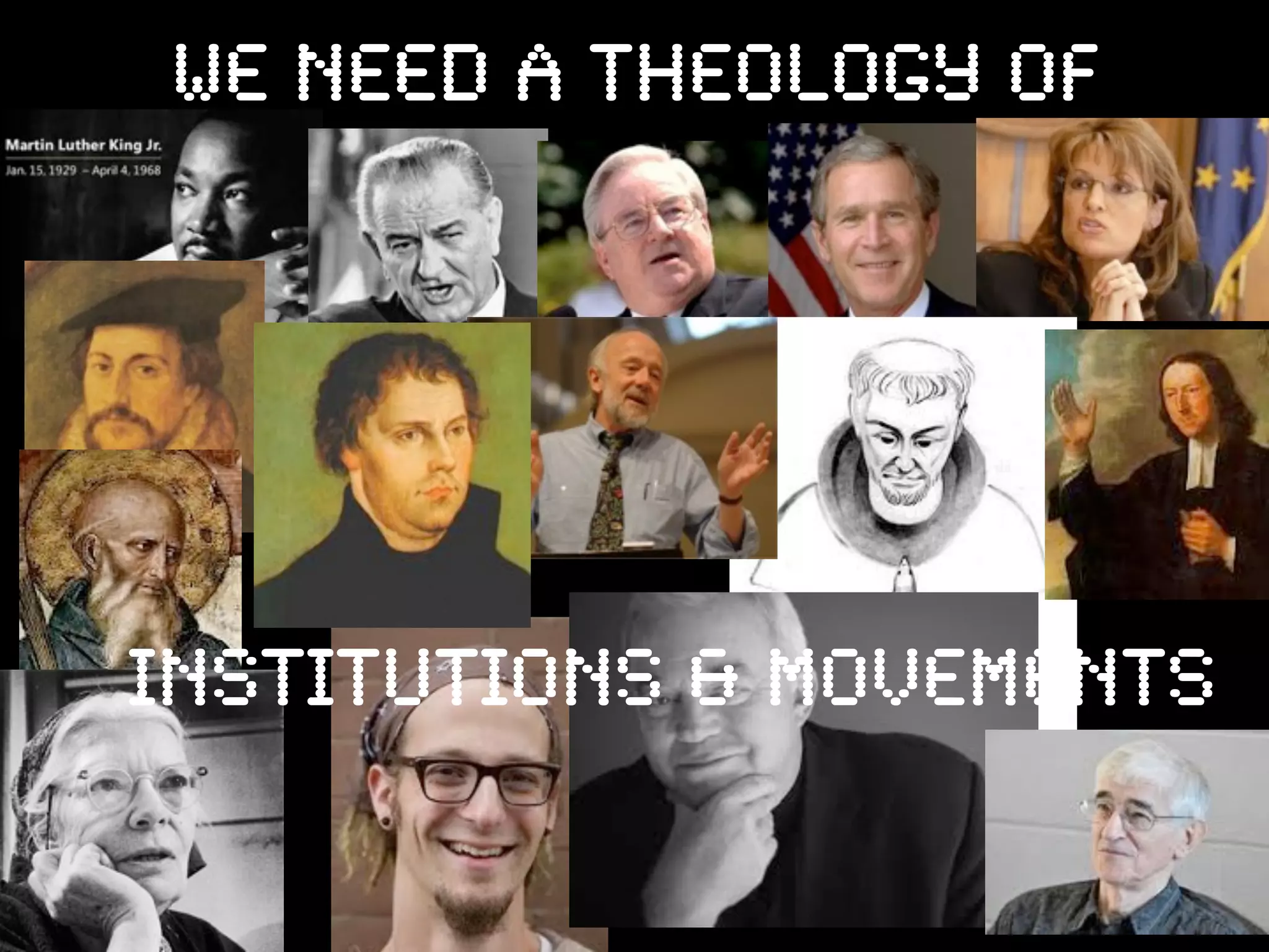 we need a theology of




institutions & movements
 