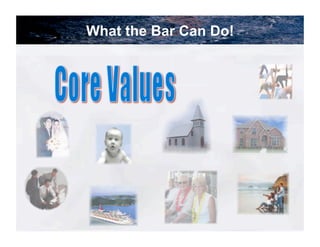 What the Bar Can Do!




                       54
 