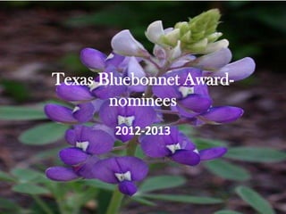Texas Bluebonnet Award-
       nominees
       2012-2013
 