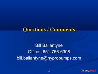 QQuueessttiioonnss // CCoommmmeennttss 
Bill Ballantyne 
Office: 651-766-6308 
bill.ballantyne@hypropumps.com 
60 
 