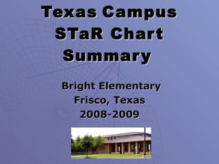 Texas   Campus STaR Chart Summary   Bright Elementary Frisco, Texas 2008-2009 
