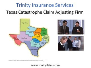Trinity Insurance Services 
Texas Catastrophe Claim Adjusting Firm 

Source: http://wiki.radioreference.com/index.php/Federal_(TX)

www.trinityclaims.com

 