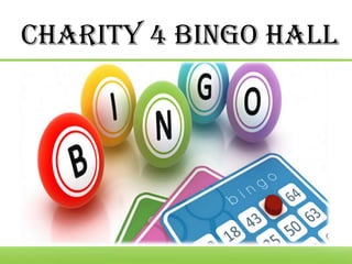 Charity 4 Bingo Hall
 