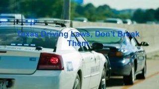 Texas Driving Laws, Don’t Break
Them
 