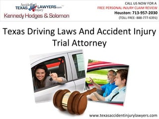 CALL US NOW FOR A
                         FREE PERSONAL INJURY CLAIM REVIEW
                                  Houston: 713-957-2030
                                    (TOLL FREE: 888-777-6391)



Texas Driving Laws And Accident Injury
            Trial Attorney




                     www.texasaccidentinjurylawyers.com
 