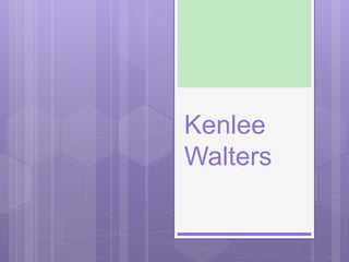 Kenlee
Walters
 