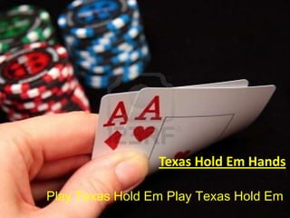 Texas Hold Em Hands

Play Texas Hold Em Play Texas Hold Em
 