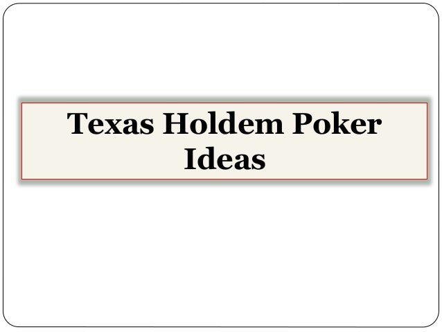 Texas Holdem Poker Ideas