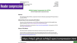 Header compression
https://http2.github.io/http2-spec/compression.html
 