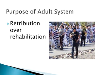  Retribution
over
rehabilitation
 