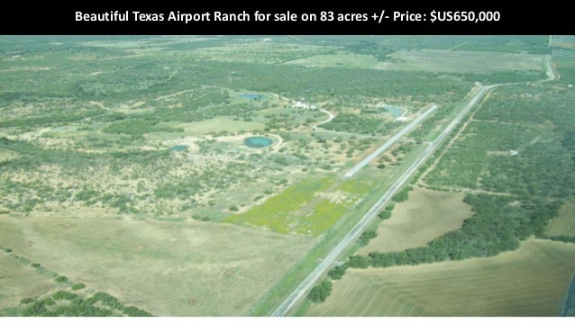 Texas Ranch For Sale | 83 Ac | Private Airstrip | Hangar | Home | 100â€¦  Beautiful Texas Airport Ranch for sale on 83 acres +/- Price: $US650 ...
