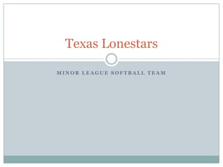 Minor League Softball team Texas Lonestars 