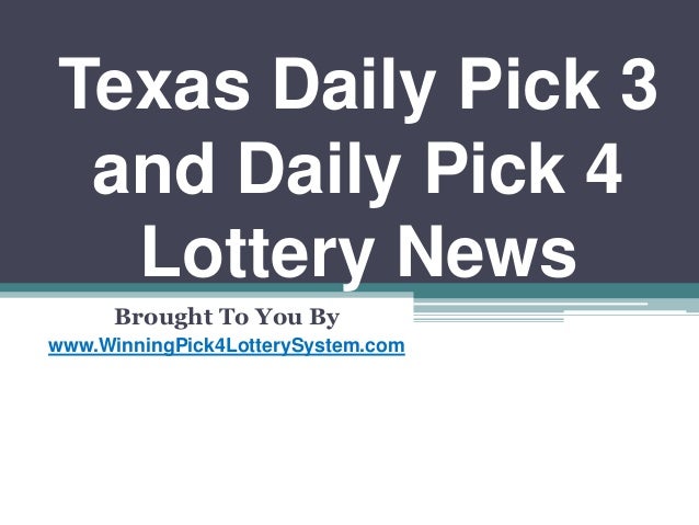Texas Daily Pick 3 And Daily Pick 4 Lottery News