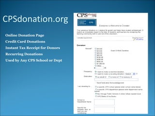 CPSdonation.org Online Donation Page Credit Card Donations Instant Tax Receipt for Donors Recurring Donations Used by Any CPS School or Dept 
