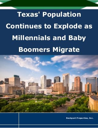 Texas' Population
Continues to Explode as
Millennials and Baby
Boomers Migrate
Rockport Properties, Inc.
 