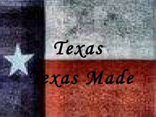 Texas Texas Made 
