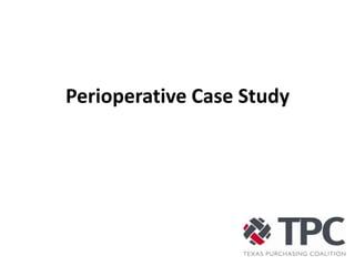 Perioperative Case Study




CONFIDENTIAL Property of MedAssets                              1
 
