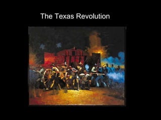 The Texas Revolution

 