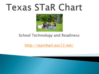 Texas STaRChart School Technology and Readiness http://starchart.esc12.net/ 