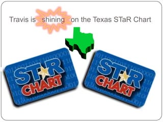 Travis is   shining   on the Texas STaR Chart 