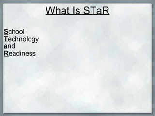 What Is STaR S chool T echnology a nd R eadiness   