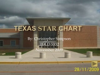 TexasSTaR Chart By: Christopher Simpson EDLD 5352  November 2009 