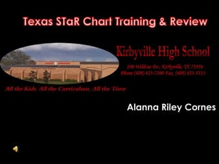 Texas STaR Chart Training & Review Alanna Riley Cornes 