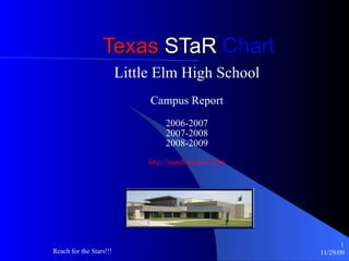 Texas  STaR  Chart Little Elm High School Campus Report 2006-2007 2007-2008 2008-2009 http://starchart.esc12.net 