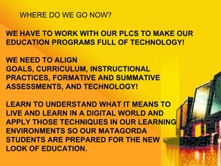 MISD’s Matagorda Elementary 3-year Comparison6-8 points equal Early Tech9-14 points equal Developing Tech15-20 points equal Advance Tech21-24 points equal Target Tech