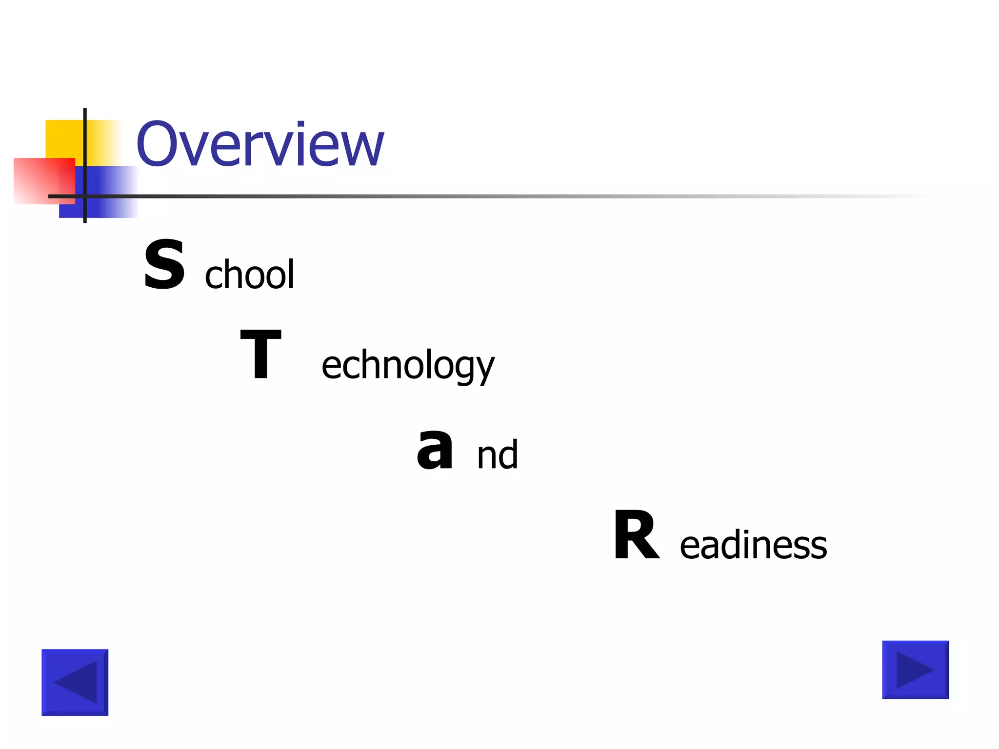 Overview S  chool T  echnology a   nd  R   eadiness 