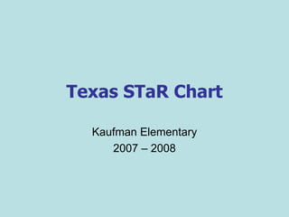 Texas STaR Chart Kaufman Elementary 2007 – 2008 