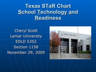 Texas STaR Chart S chool  T echnology  a nd  R eadiness ,[object Object],[object Object],[object Object],[object Object],[object Object]