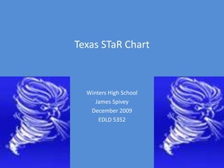 Texas STaR Chart Winters High School James Spivey December 2009 EDLD 5352 