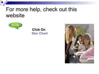 For more help, check out this website Click On  Star Chart 