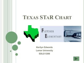 Texas STaR Chart Kerilyn Edwards Lamar University EDLD 5306 