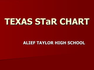 TEXAS STaR CHART ALIEF TAYLOR HIGH SCHOOL 